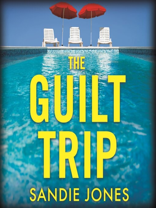 Title details for The Guilt Trip by Sandie Jones - Available